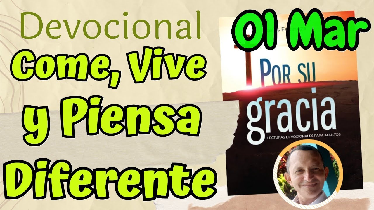 Come, Vive y Piensa Diferente   l Devocional Matutina para el 01 de Marzo
