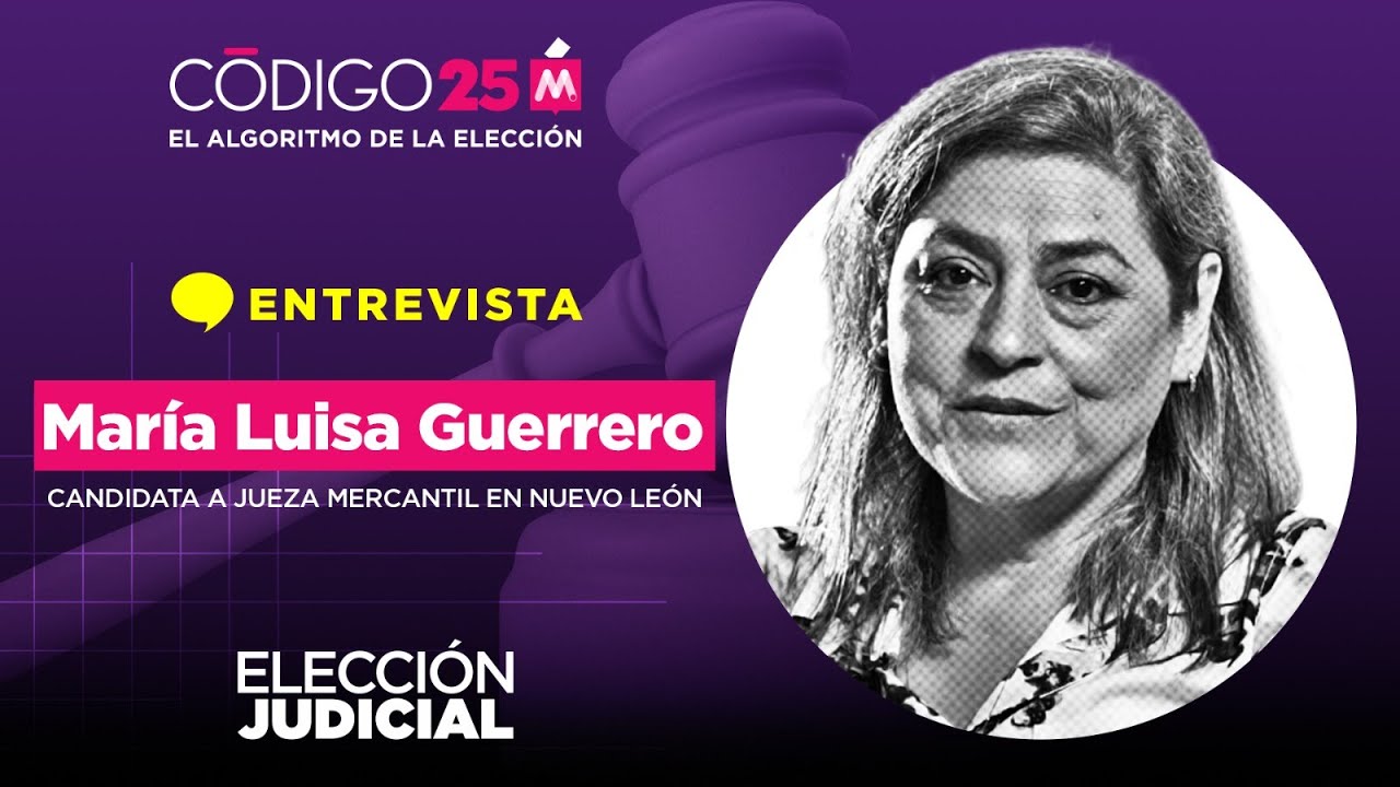 Elecci&oacute;n Judicial | Mar&iacute;a Luisa Guerrero, candidata a jueza mercantil federal en Nuevo Le&oacute;n