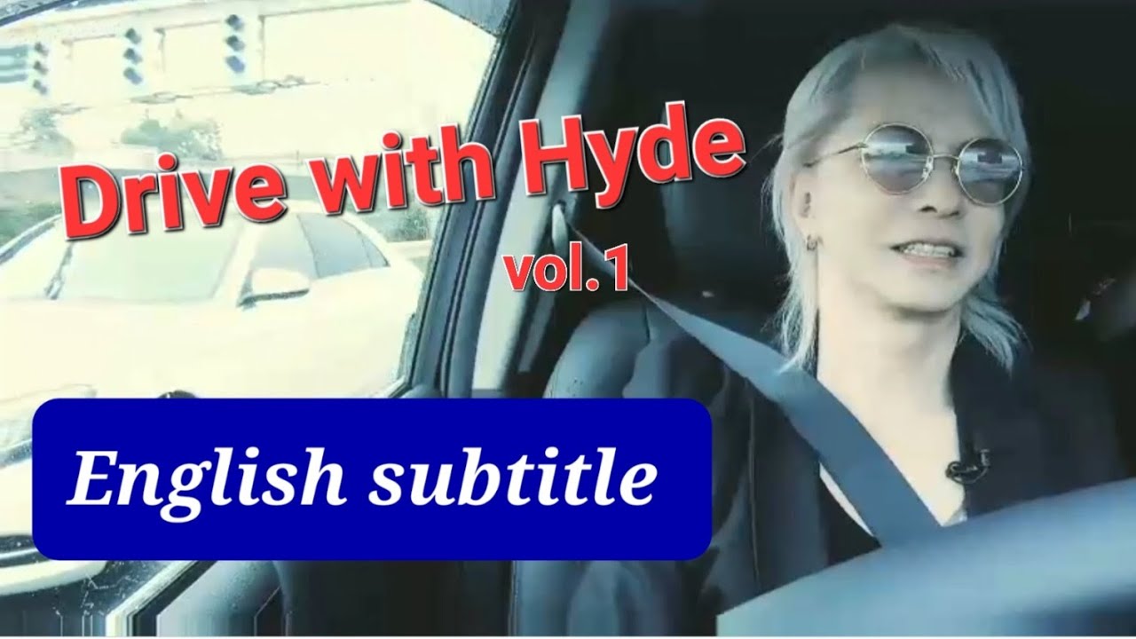 ♡ ① drive with Hyde ♡ with English subtitles The Last Rockstars L'arc en ciel ハイド