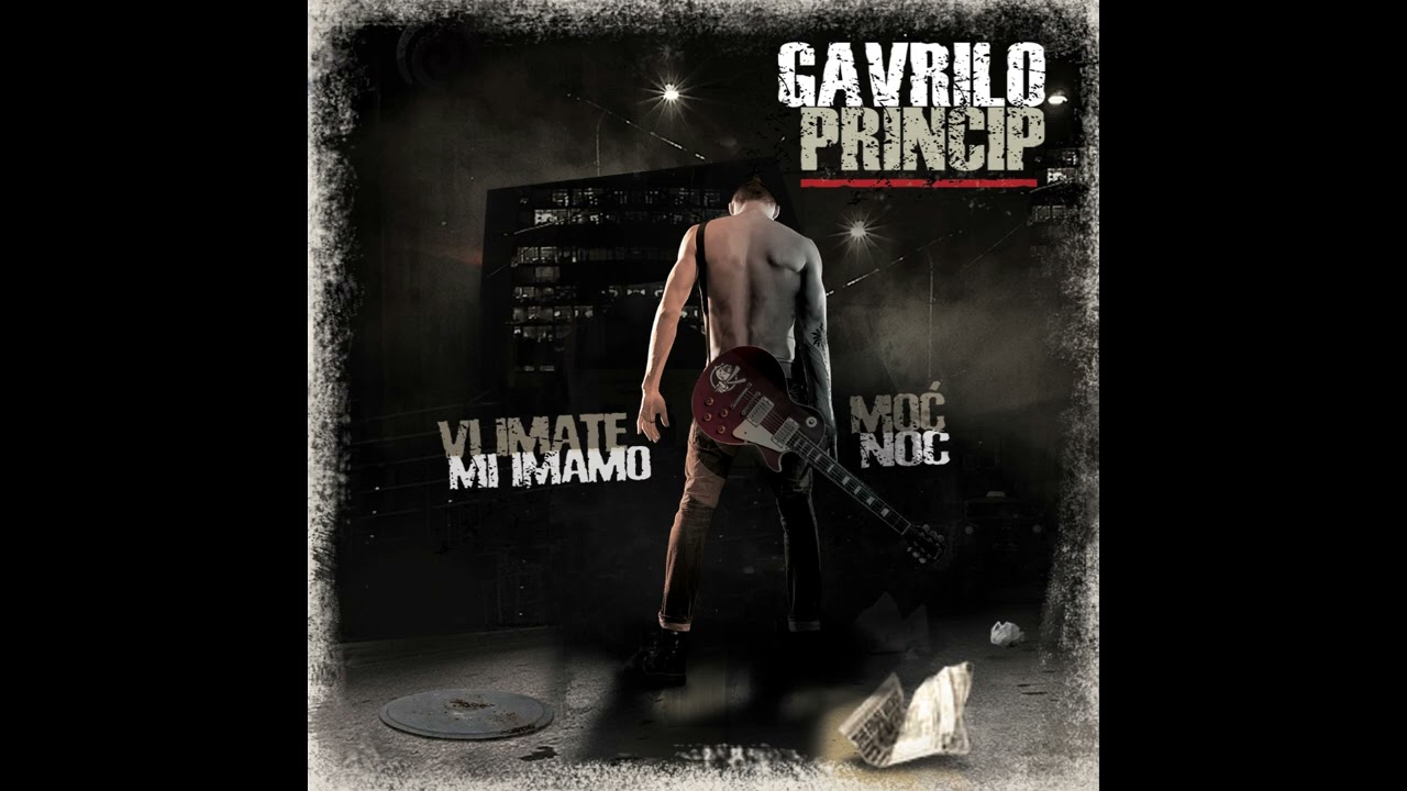 Gavrilo Princip - Vi imate moć, Mi imamo noć