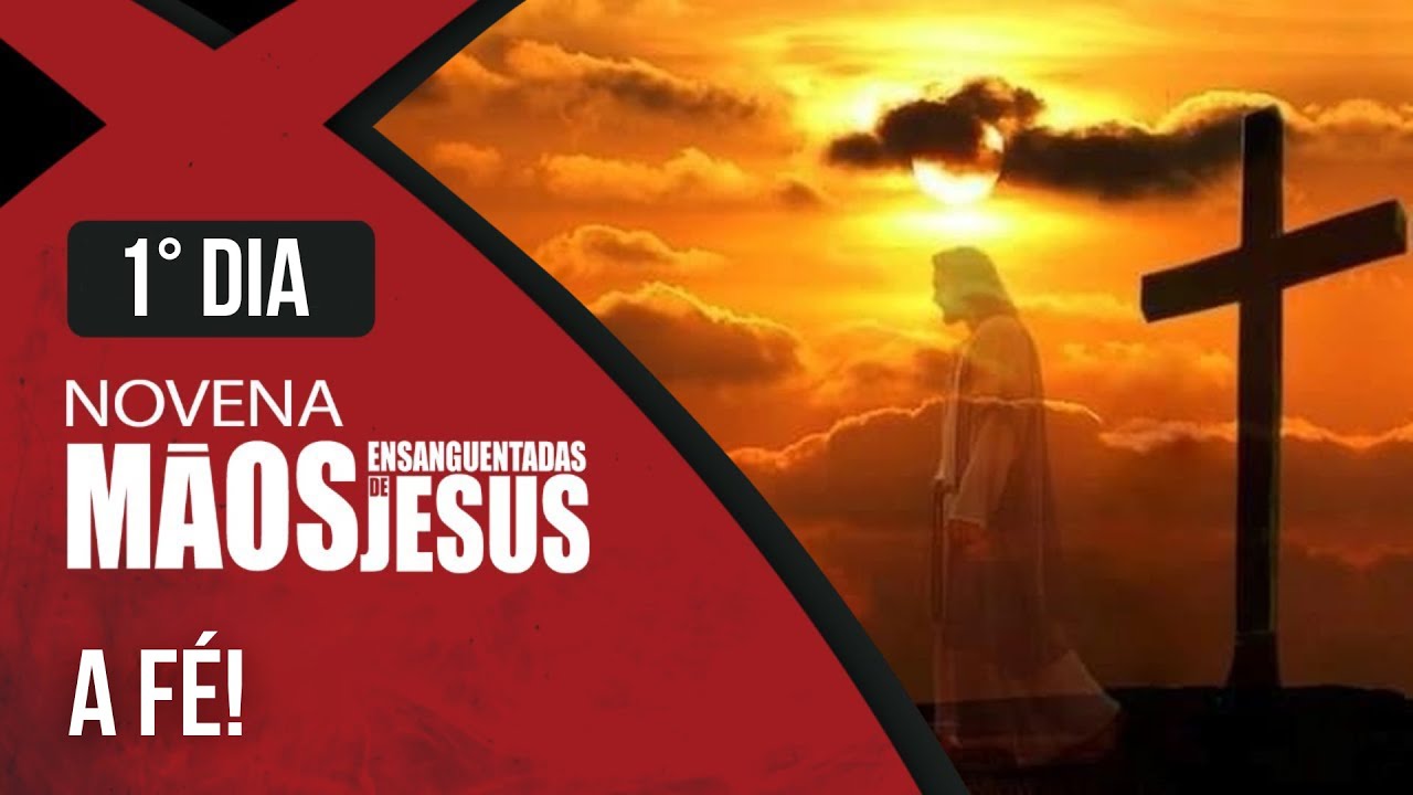 Novena das M&atilde;os Ensanguentadas de Jesus | 1&ordm; A F&eacute; | Rede S&eacute;culo 21