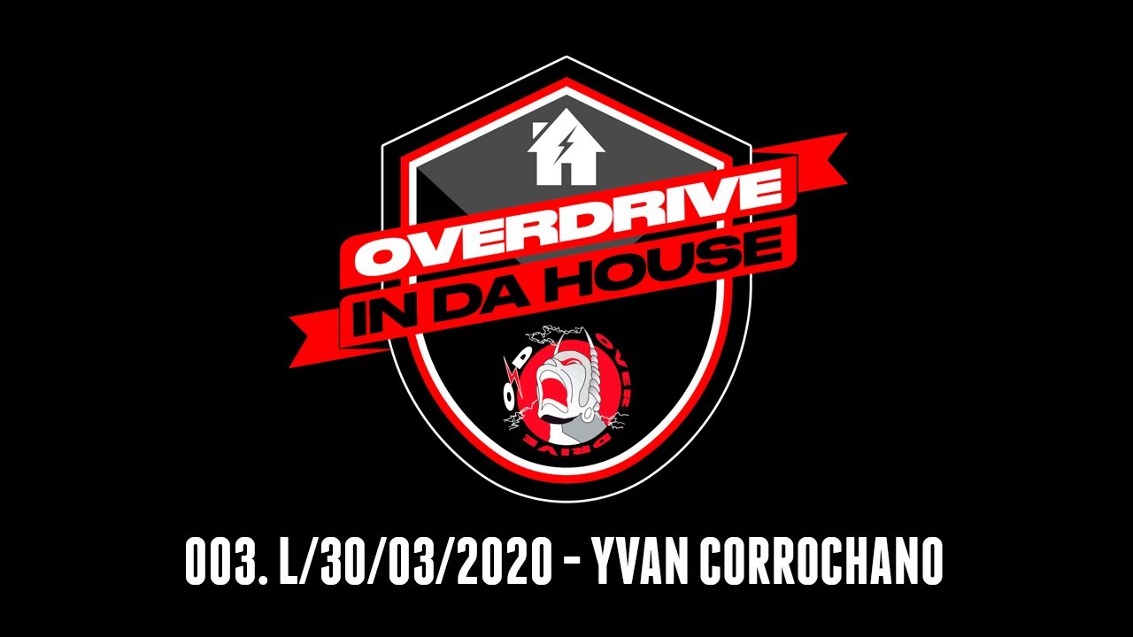 Overdrive in da House - Yvan Corrochano