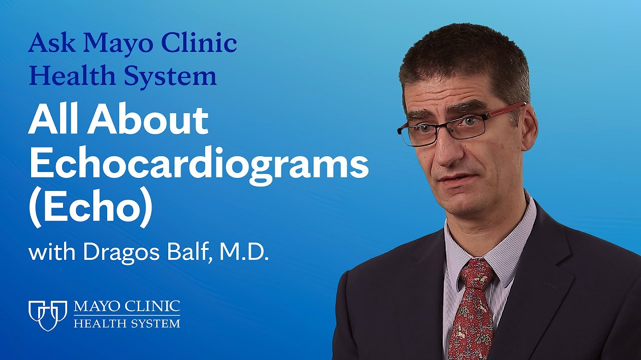 Echocardiogram (Echo): Testing & Diagnosis - Ask Mayo Clinic Health System