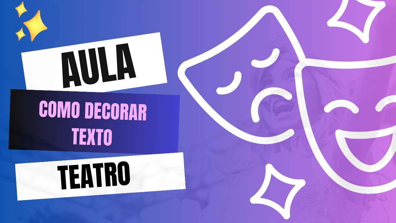 COMO DECORAR TEXTO - AULA DE TEATRO 12/12- WORKSHOP T.M.C