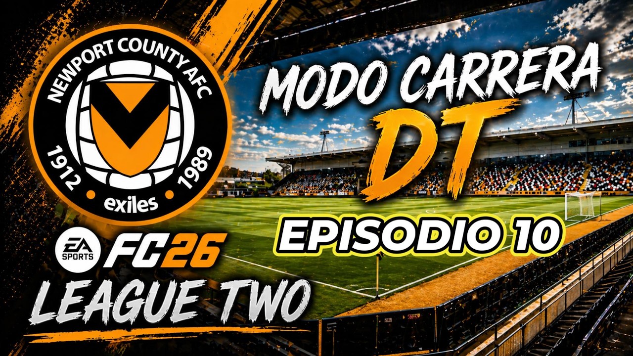 EA FC 26 #10 | EL OBJETIVO ESTA CADA VEZ MAS CERCA | NEWPORT COUNTY: EPISODIO 10 | EFL LEAGUE TWO