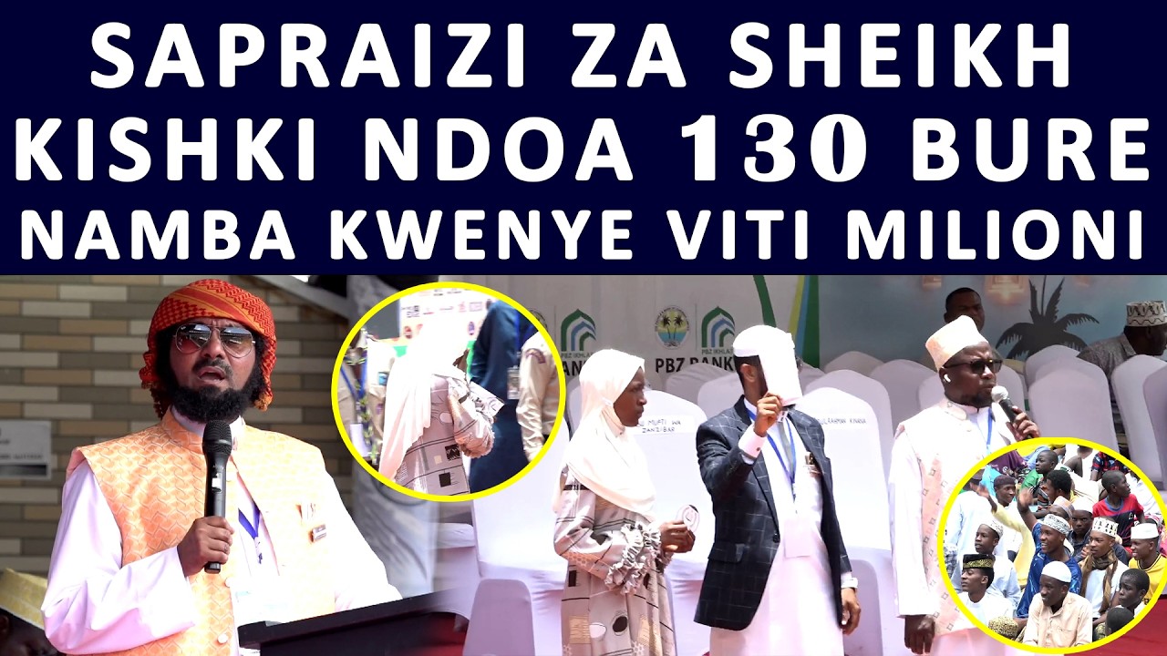 SAPRAIZI ZA SHEIKH KISHKI UWANJA WA MPAKA NDOA 130 ALIEKWENDA NA BUKU KARUDI NA MILIONI MOJA