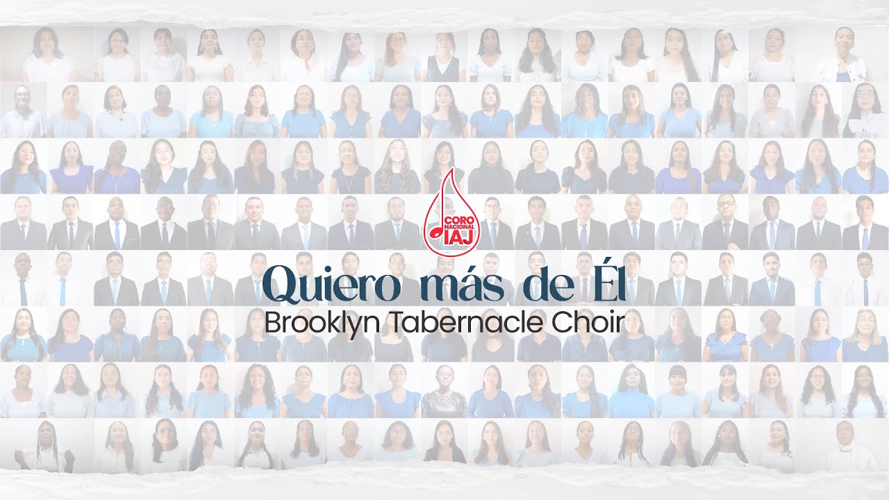 Quiero más de Él (Carol Cymbala) - Coro Nacional IAJ