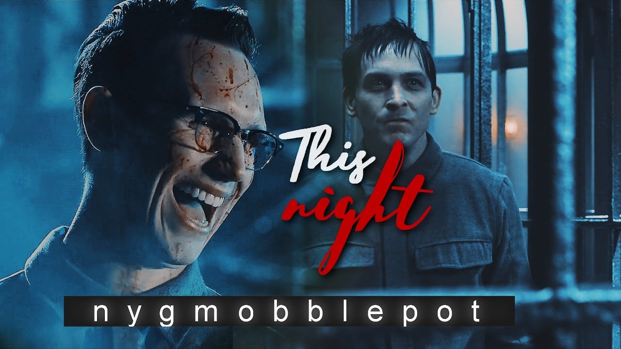 nygmobblepot | this night (+3.19)