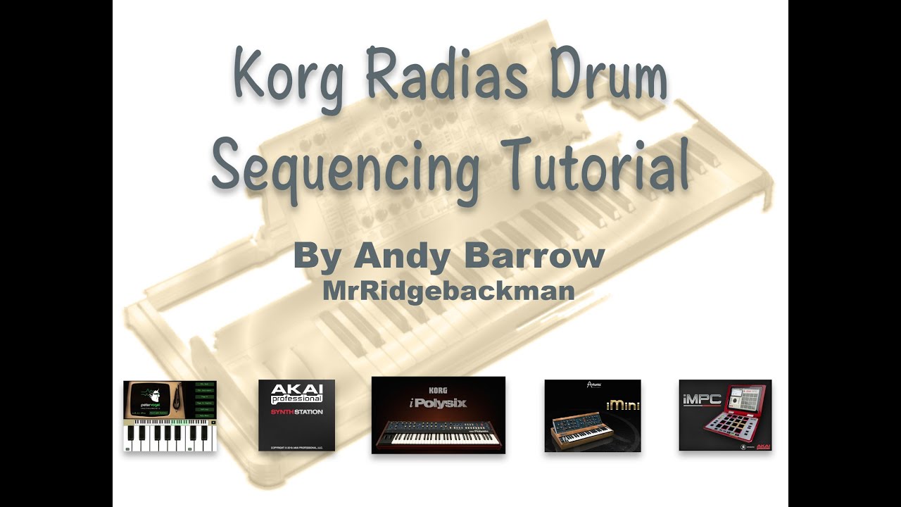 Korg Radias Drum Sequencing Tutorial - Created by Andy Barrow