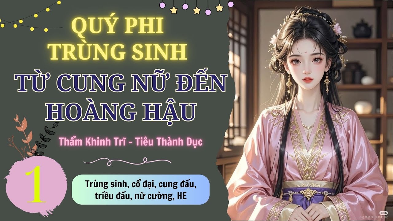 Tập 1 | Quý Phi Trùng Sinh, Từ Cung Nữ Đến Hoàng Hậu - cổ đại, trùng sinh, cung đấu, nữ cường