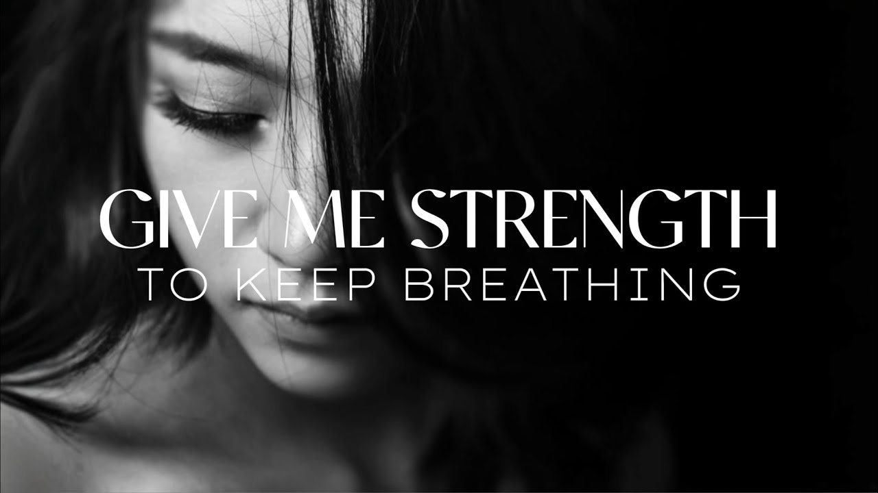 Give Me Strength to Keep Breathing │ A Prayer for Help During Times of Deep Anxiety and Struggle