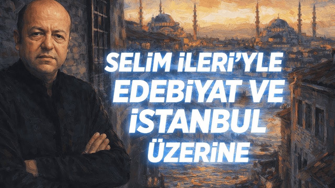 Selim İleri'yle Edebiyat ve İstanbul Üzerine
