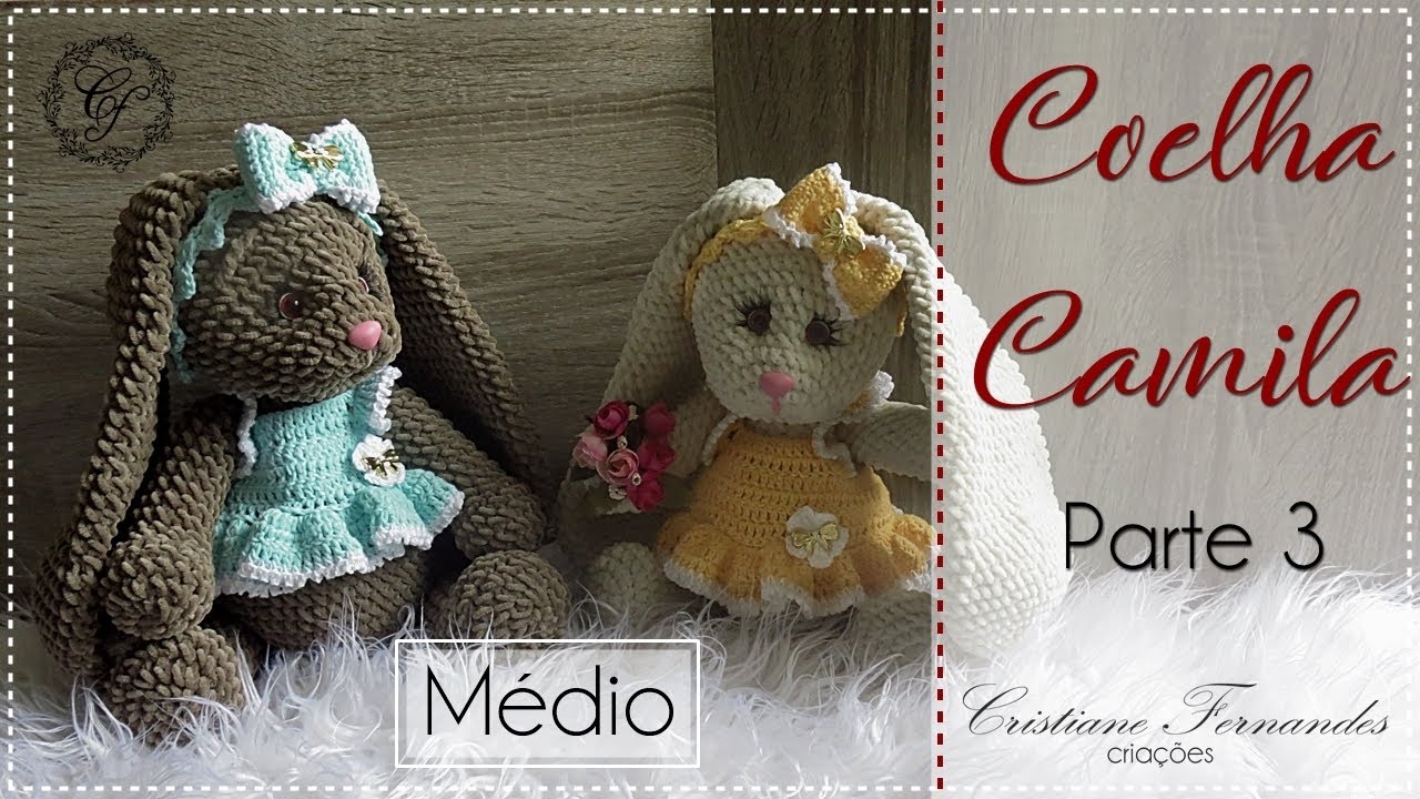 AMIGURUMI -  COELHA  CAMILA -  PARTE 3