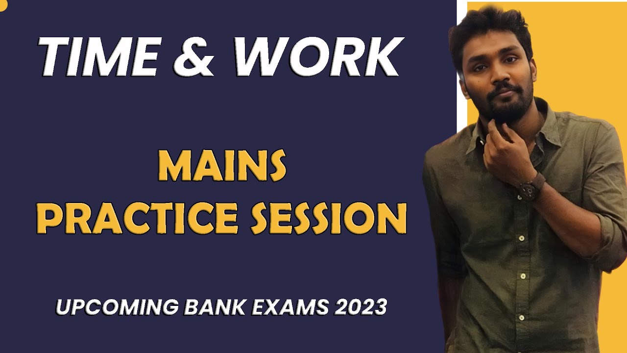 TIME AND WORK | MAINS PRACTICE SESSION | RRB CLERK/PO - UPCOMING BANK EXAMS | MR.PAULGUNA