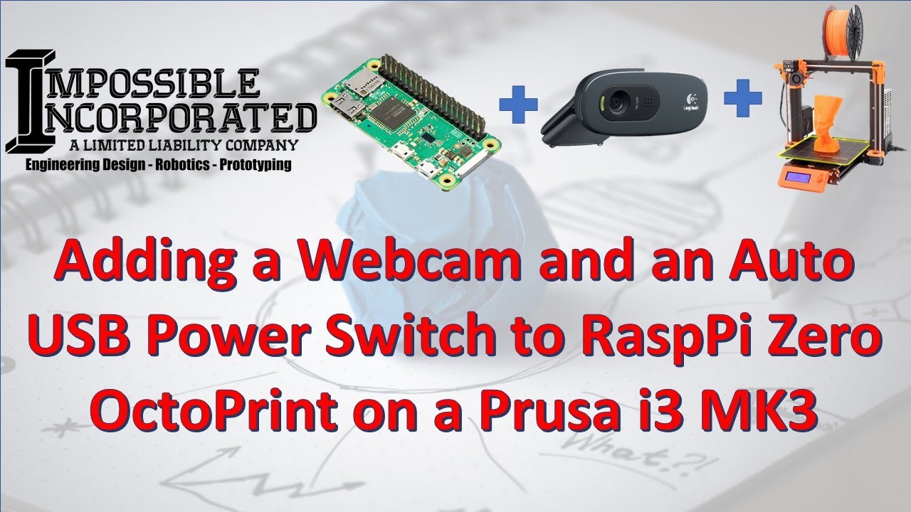 Adding a Webcam, Light, and Auto USB Power Switch to Prusa i3 MK3 and RasPi Zero OctoPrint