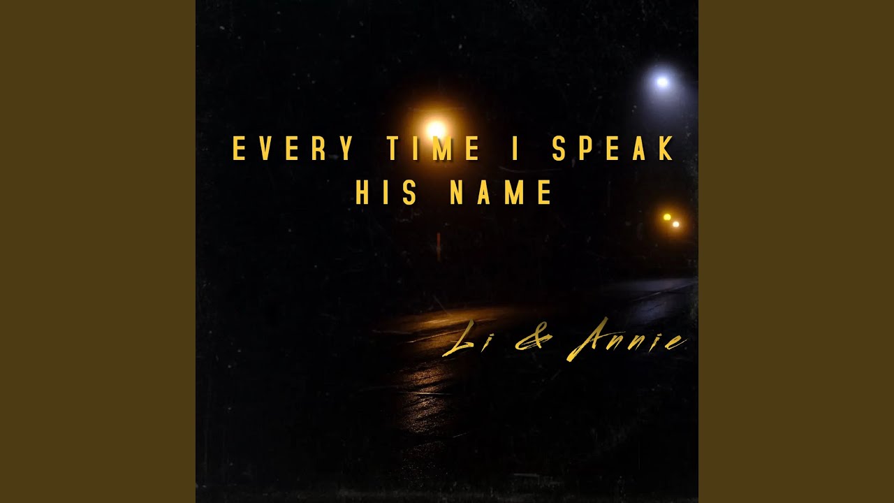 Every Time I Speak His Name