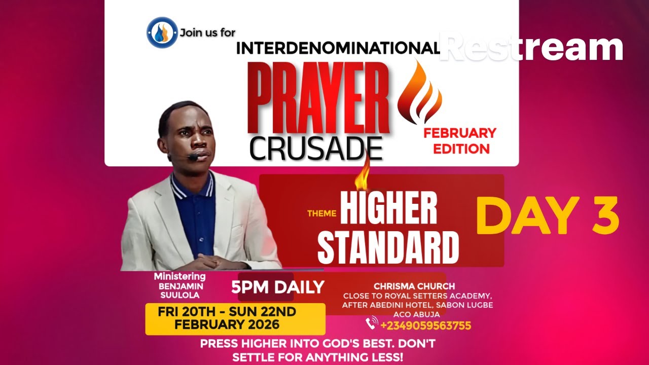 FEBRUARY PRAYER CRUSADE // THEEME:HIGHER STANDARD // DAY 3 // BENJAMIN SUULOLA