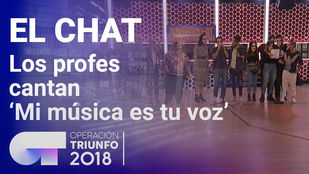 'Mi música es tu voz' - Profesores | El Chat | Programa 5 | OT 2018