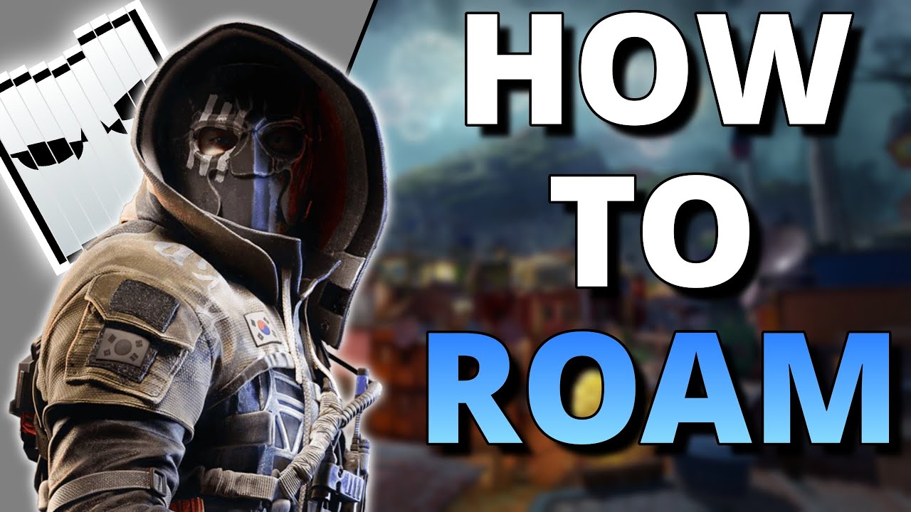 The ULTIMATE Guide To Roaming In Rainbow Six Siege 2023