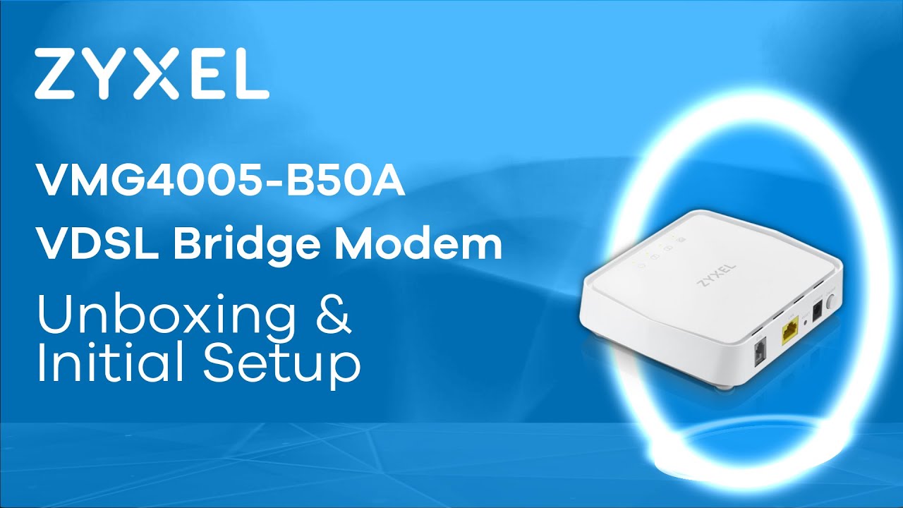 Zyxel VMG4005-B50A VDSL Bridge Modem - Unboxing and Initial Setup [EN]