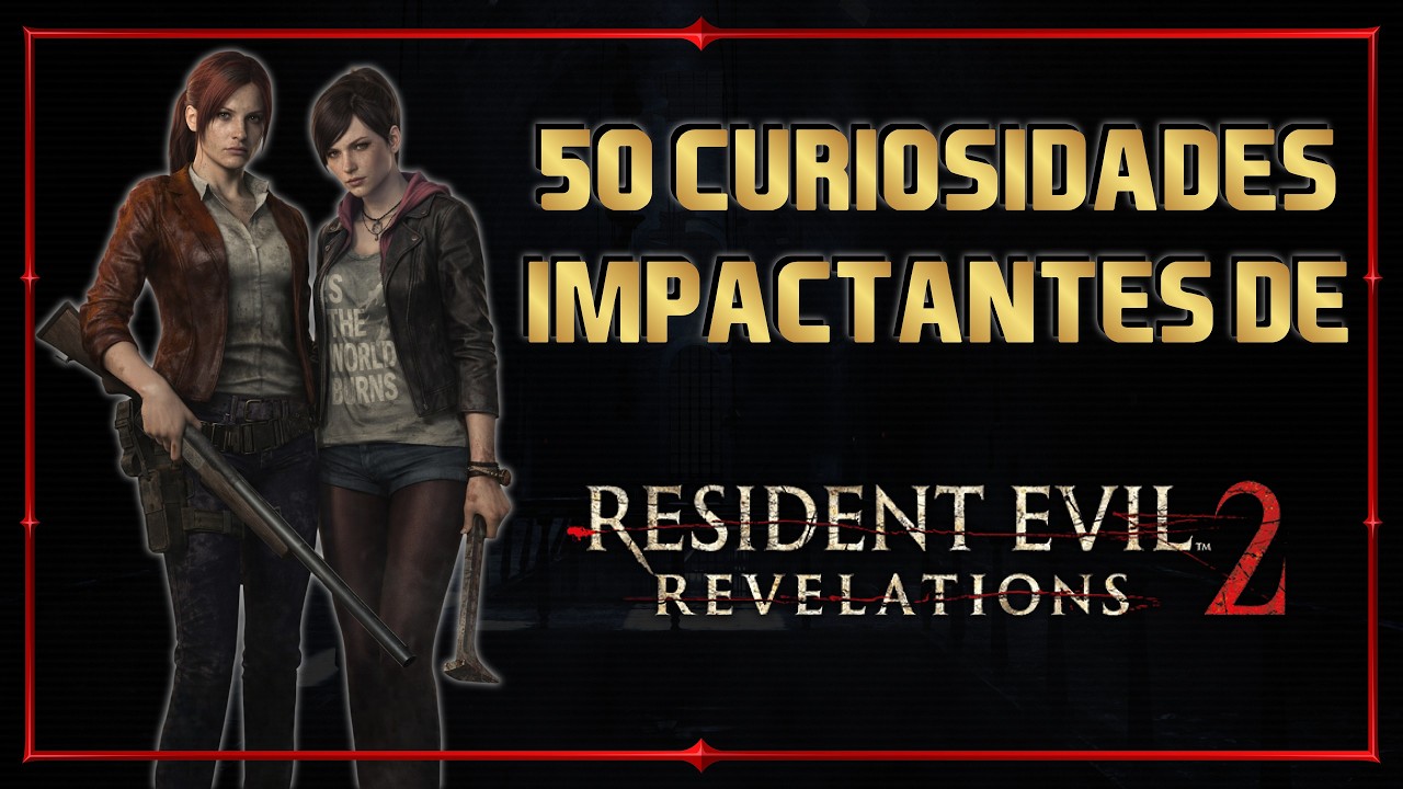 50 Curiosidades de: Resident Evil Revelations 2