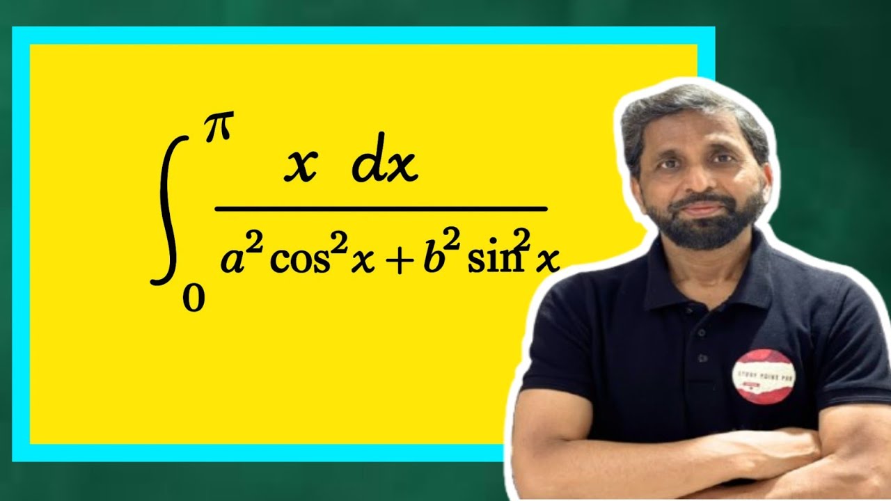 Integration from 0 to pi. X dx / a^2 cos^2x +b^2sin^2x @StudyPointPro 
