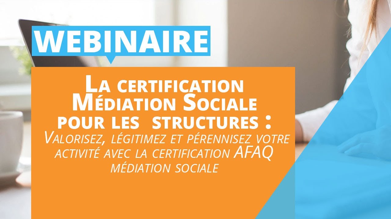 REPLAY : La certification Médiation Sociale pour les  structures
