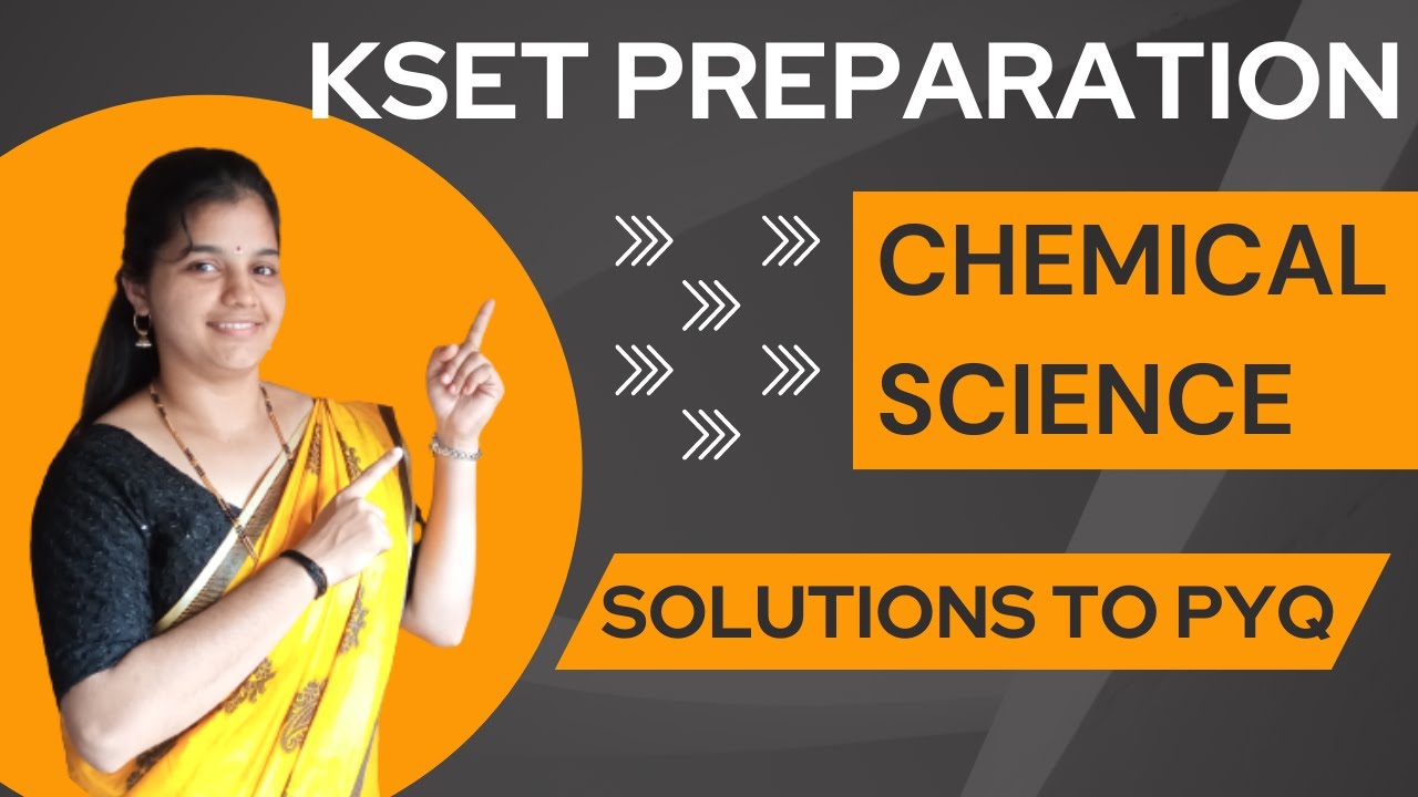 KSET CHEMICAL SCIENCE PREPARATION | SOLUTIONS TO PYQS