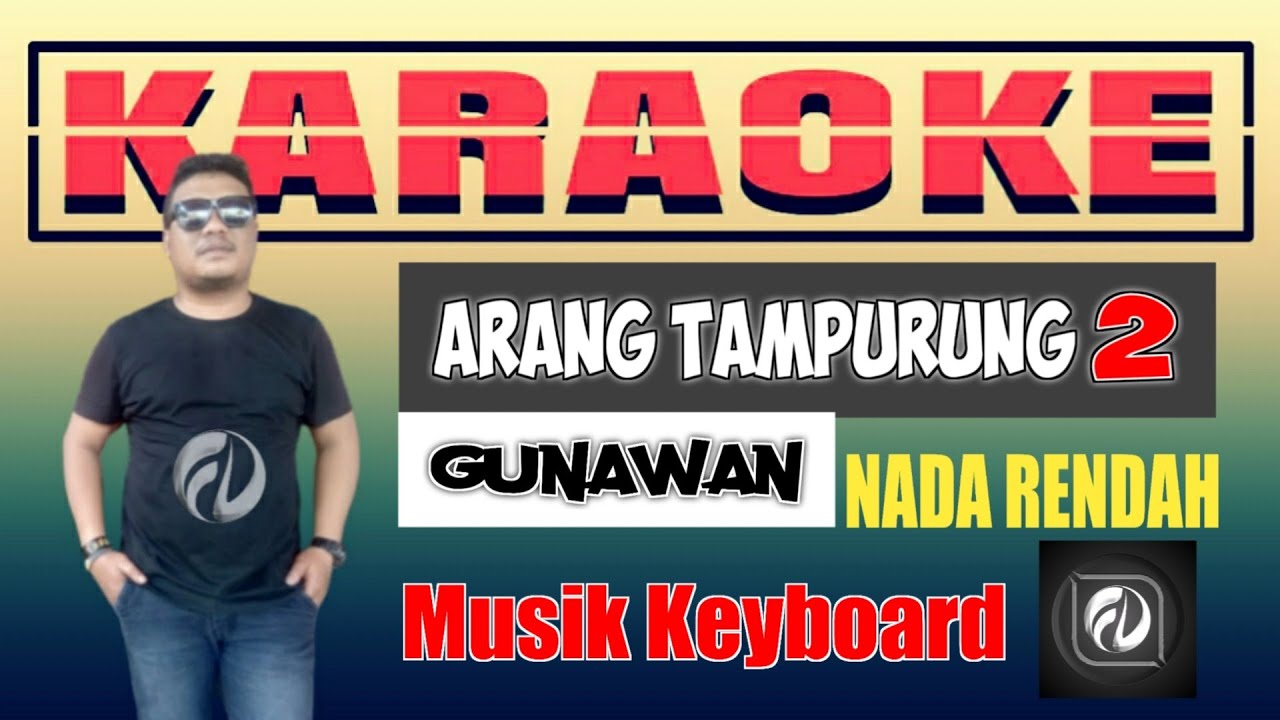 ARANG TAMPURUNG 2 KARAOKE NADA RENDAH - GUNAWAN | Versi Keyboard