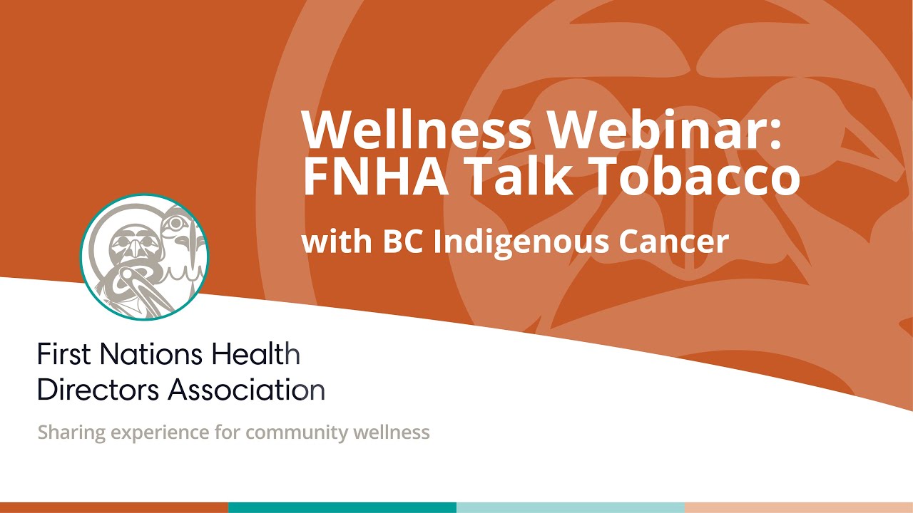 Wellness Webinar: FNHA Talk Tobacco with BC Indigenous Cancer Team