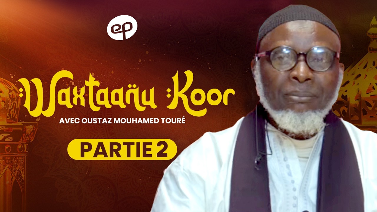 WAXTAANU KOOR avec Imam Mouhamed Toure - Episode 2