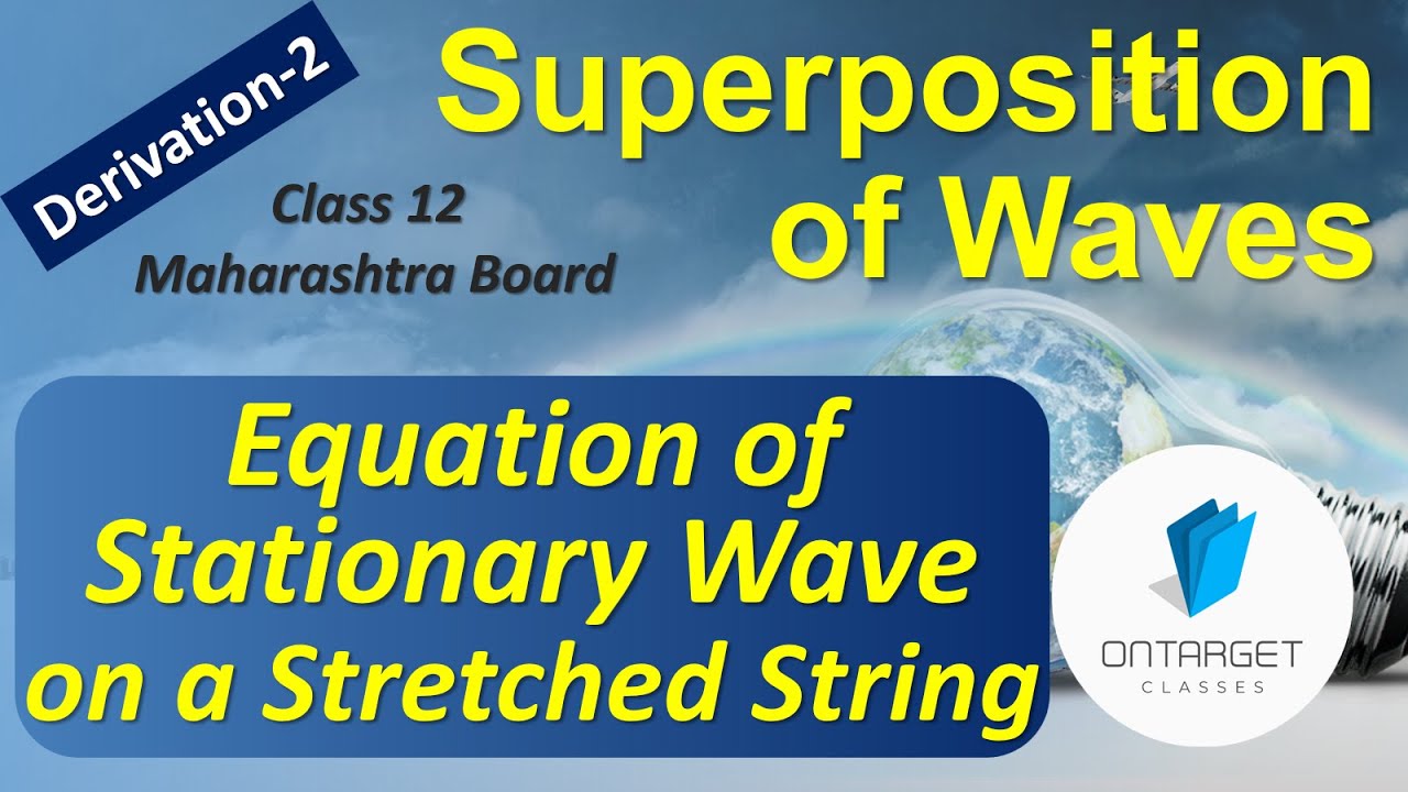 Equation of Stationary Wave on a Stretched String (Derivation) | Superposition of Waves | Class 12