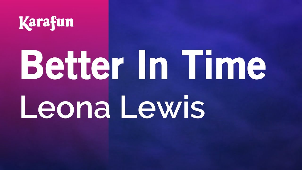 Better In Time - Leona Lewis | Karaoke Version | KaraFun