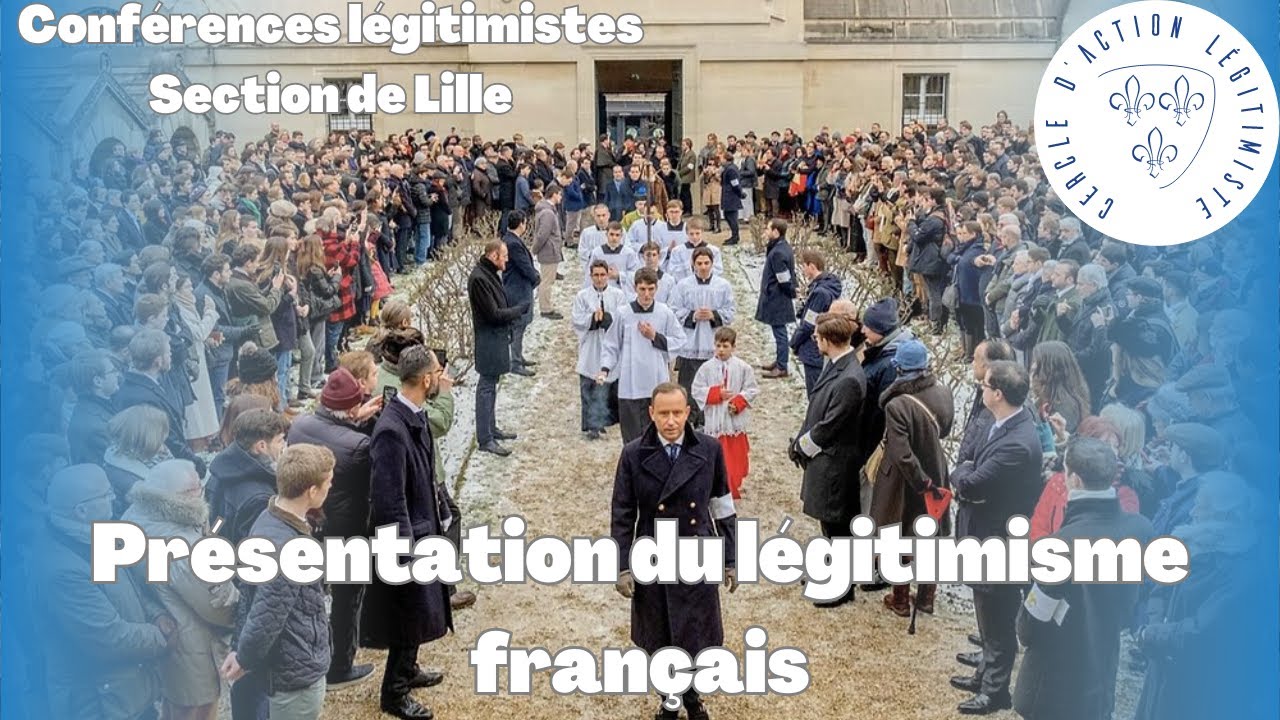 Pr&eacute;sentation du l&eacute;gitimisme fran&ccedil;ais (Section de Lille) - Conf&eacute;rences l&eacute;gitimistes