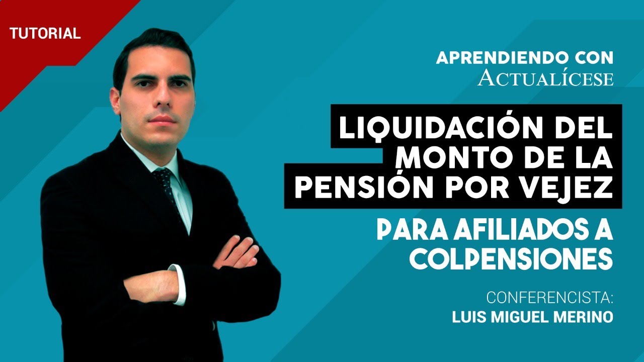 Liquidación del monto de la pensión por vejez para afiliados a Colpensiones