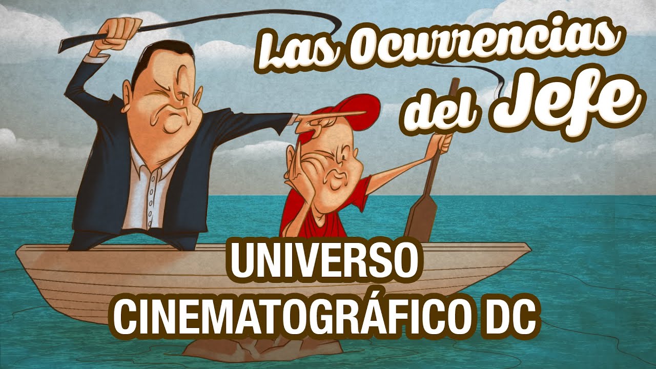 Universo Cinematográfico DC - Las Ocurrencias del Jefe