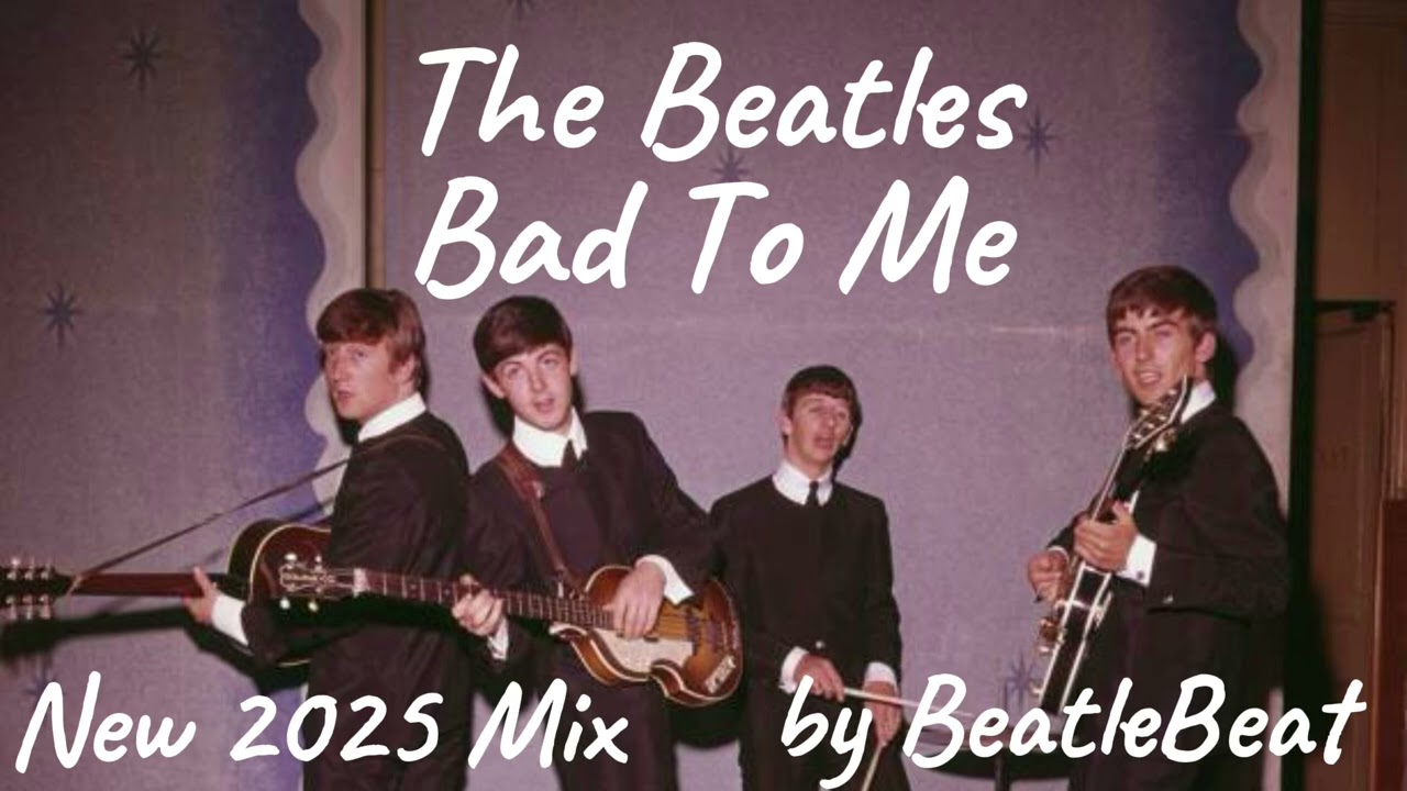 The Beatles-Bad To Me (New 2025 Mix)