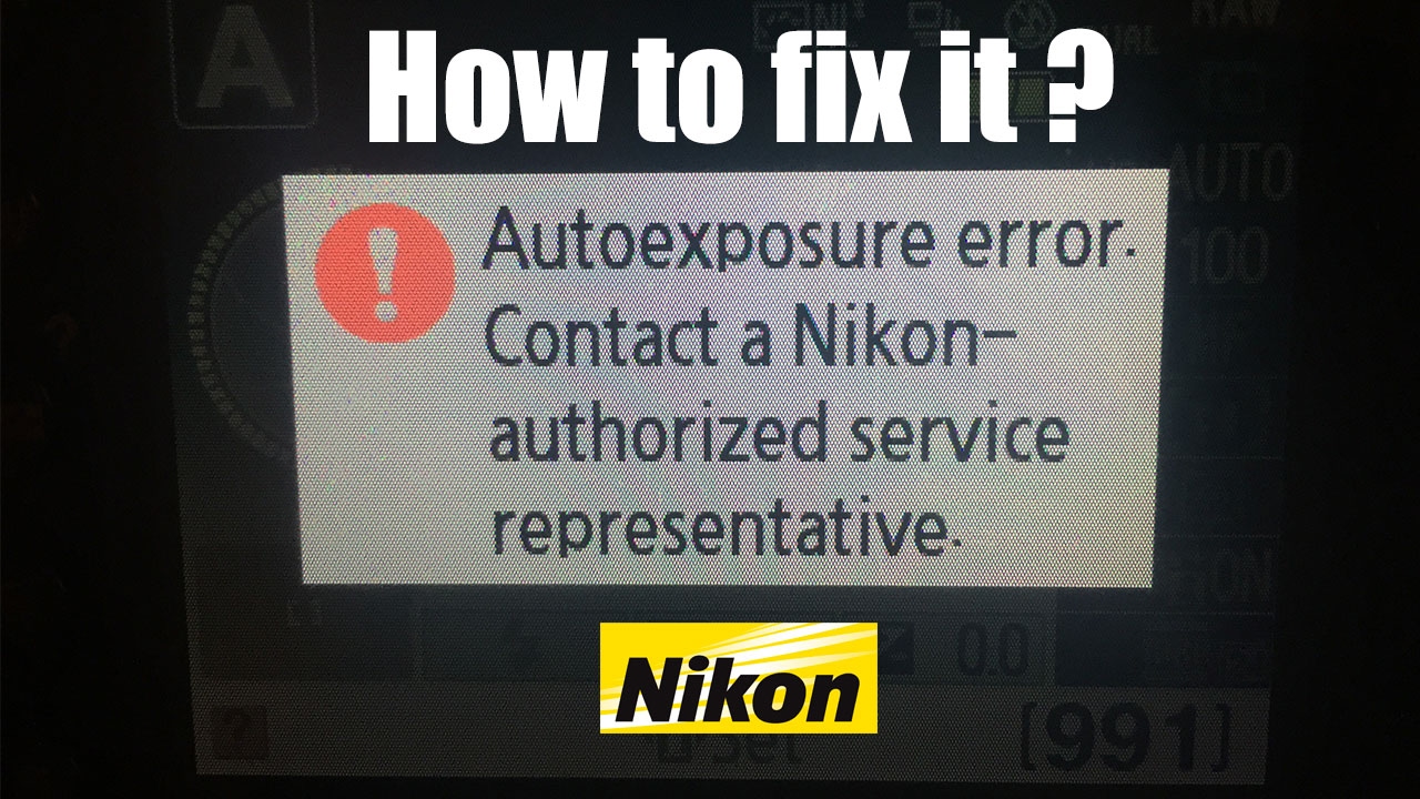 How to fix: Autoexposure error. Contact a Nikon - authorized service. Сообщение: Ошибка экспозиции.