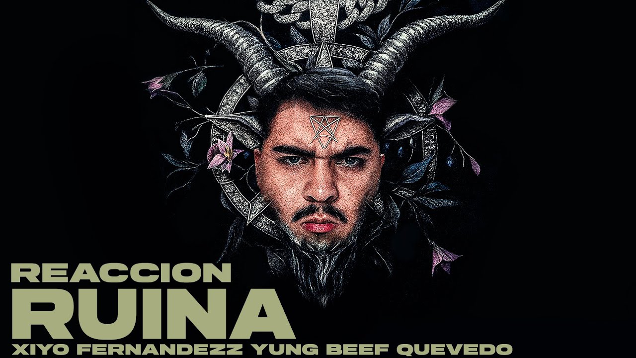 REACCION Xiyo & Fernandezz, Quevedo, Yung Beef – Ruina