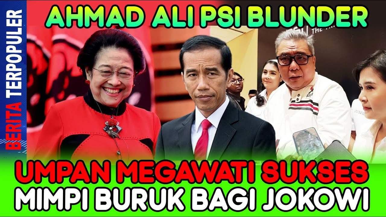 AHMAD ALI PSI BLUNDER...!! UMPAN MEGAWATI SUKSES, MIMPI BURUK BAGI JOKOWI!