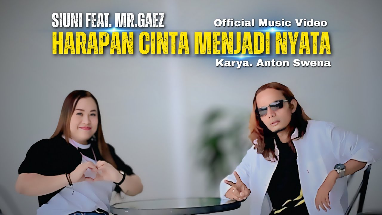 SIUNI Feat. MR.GAEZ - HARAPAN CINTA MENJADI NYATA (Official Music Video)
