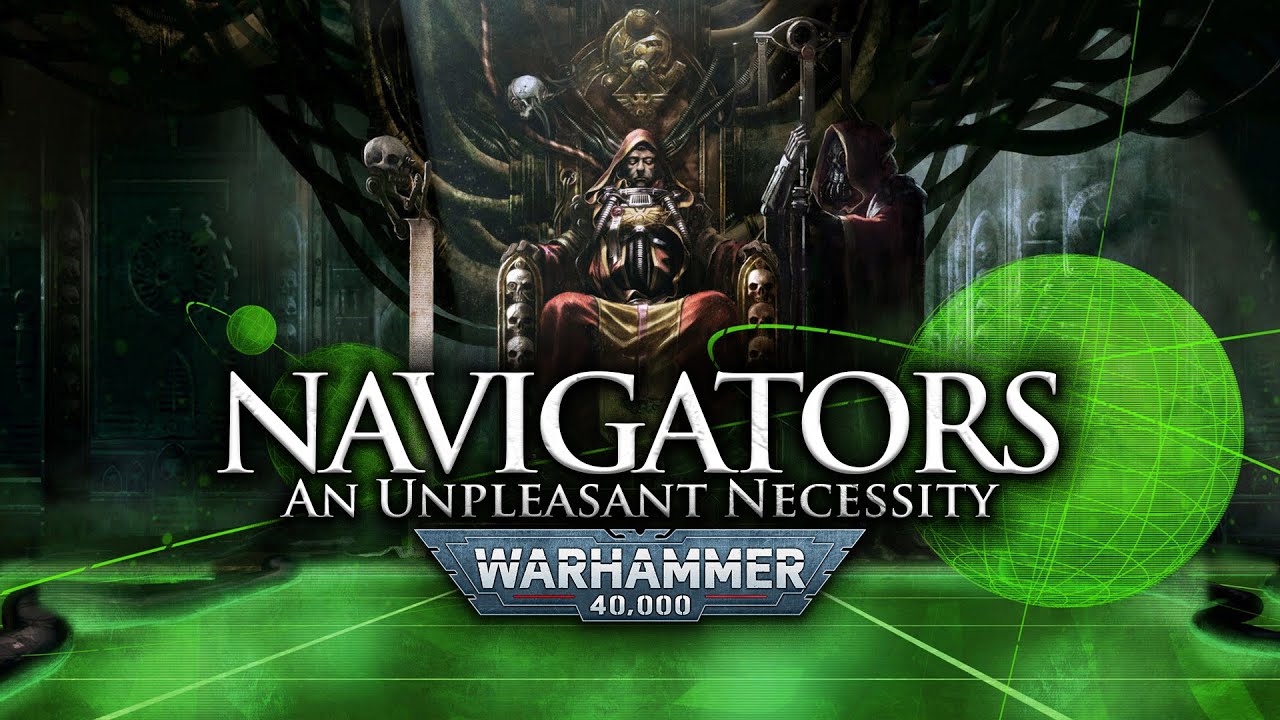 Navigators: An Unpleasant Necessity | Warhammer 40k Lore