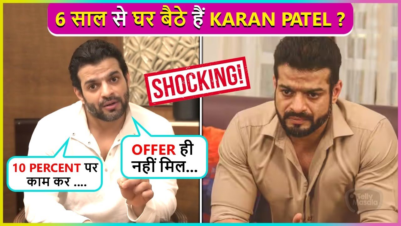 Shocking Karan Patel Is Out Of Work From Last 6 Years ? Says' 150-200 Actors Roz..'