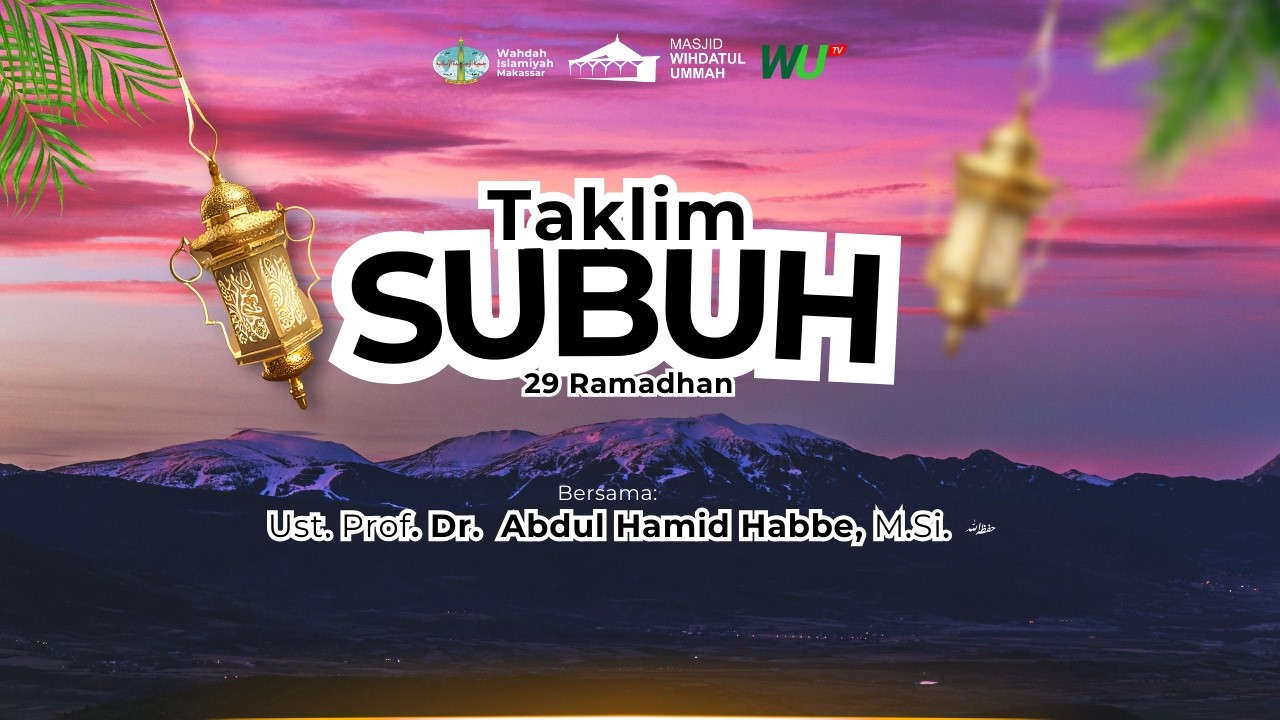 [LIVE] Taklim Subuh 29 Ramadhan | Ust. Prof. Dr.  Abdul Hamid Habbe, M.Si. Hafizhahullah