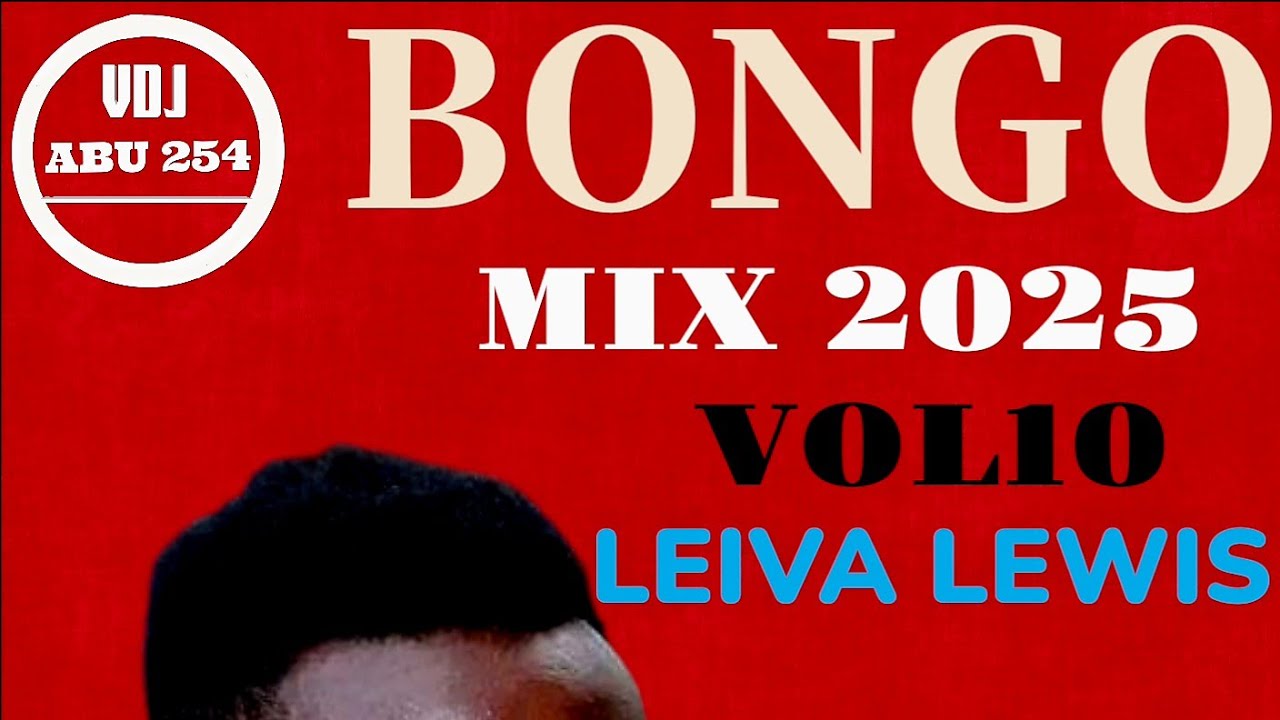 !!!!BEST_OF BONGO LATEST SONG  OF LEIVA LEWIS  FT THE MIX MASTER V DJ ABU 254 🔥🔥🔥