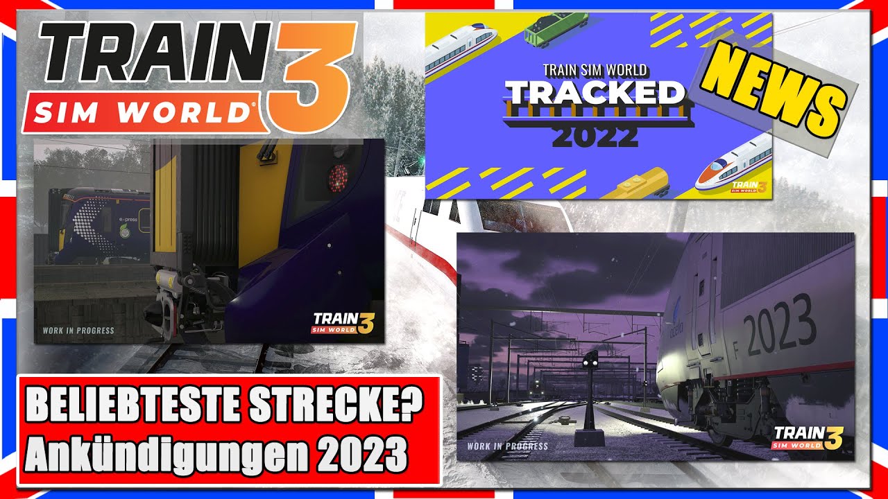 Train Sim World 3 | BELIEBTESTE STRECKE? | ANK&Uuml;NDIGUNGEN f&uuml;r 2023  | TSW 3 [News]