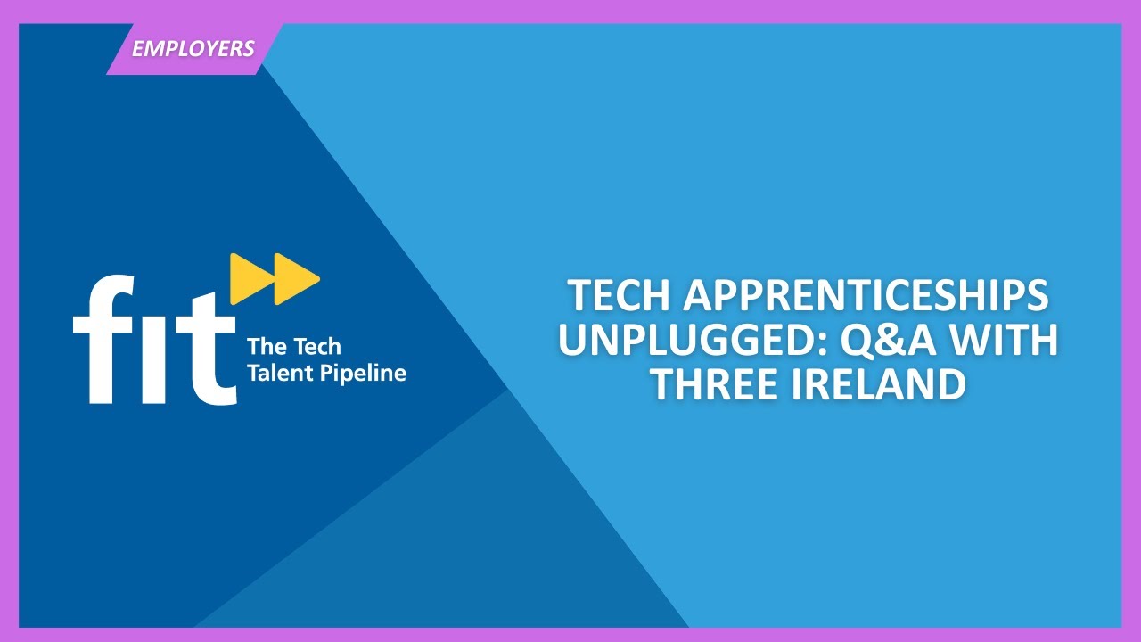 Tech Apprenticeships Unplugged | Q&A with Three Ireland