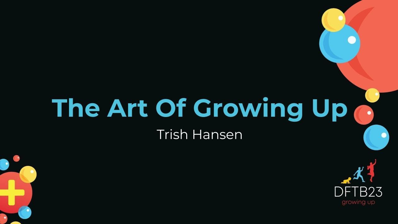 The Art Of Growing Up