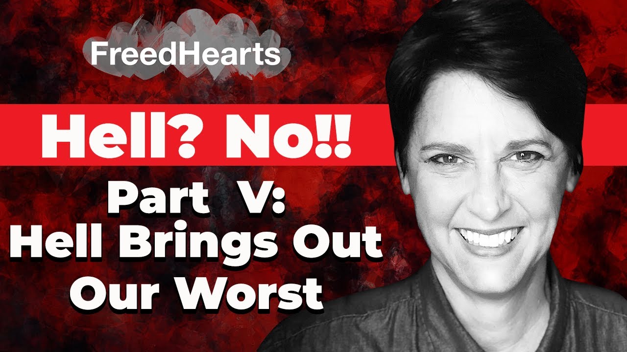 Hell? No!! Part V: Hell Brings Out Our Worst