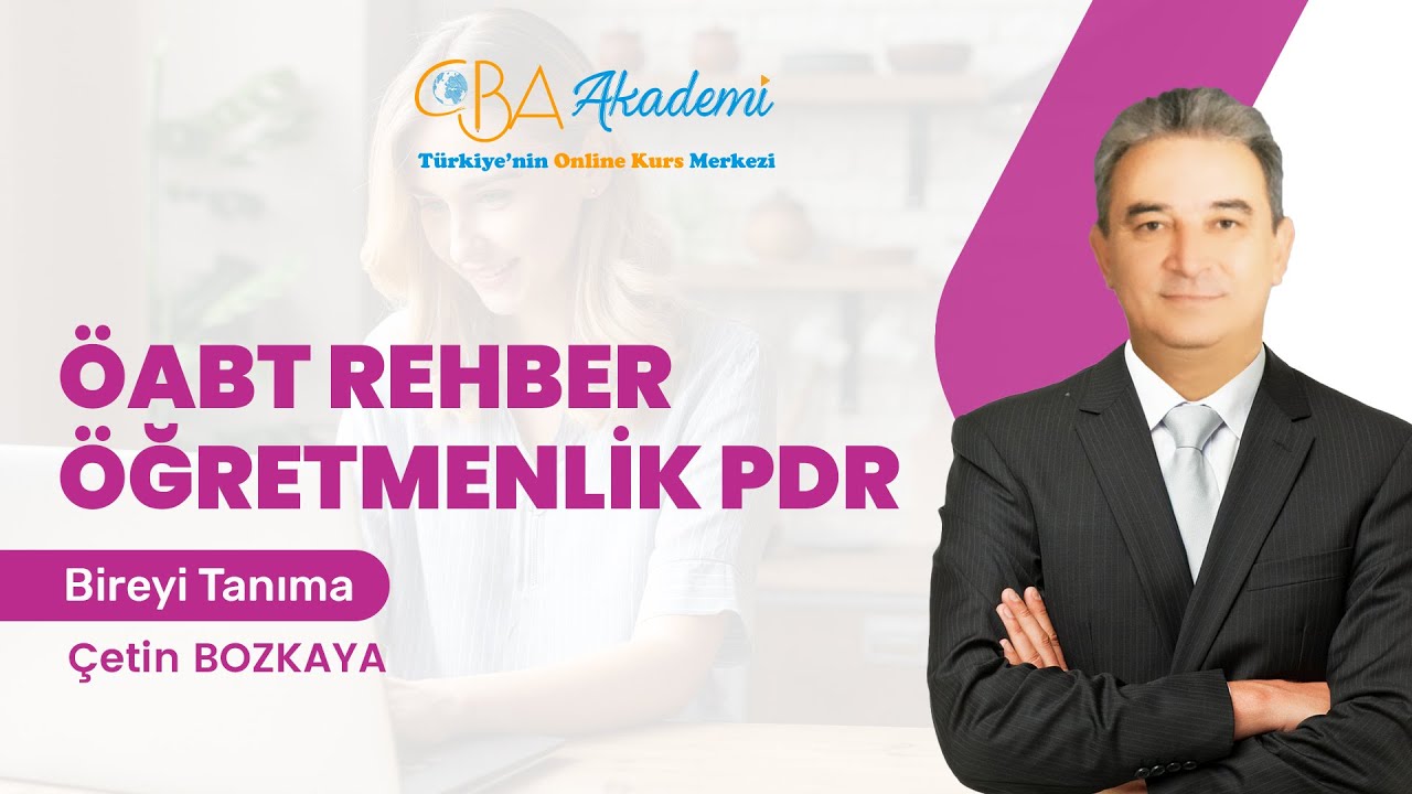 Rehber Öğretmenlik PDR ÖABT - Bireyi Tanıma - CBA Akademi - Çetin BOZKAYA